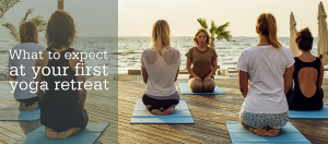 What to expect at your first yoga retreat